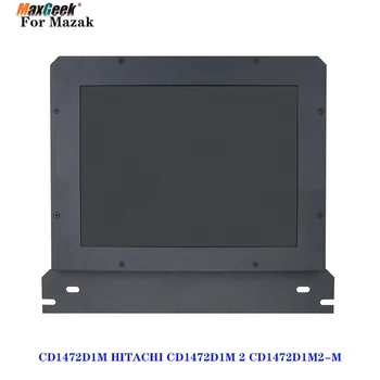 Maxgeek Industriale Display LCD Industriale Monitor Pentru Mazak CD1472D1M HITACHI CD1472D1M 2 CD1472D1M2-M 4