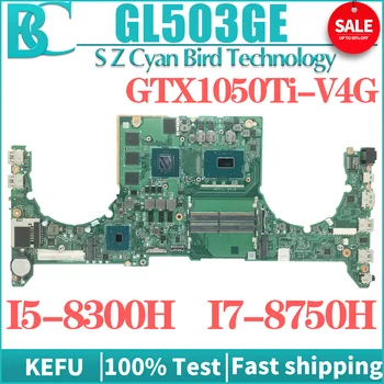 KEFU Placa de baza DABKLBMB8C0 Pentru ASUS ROG STRIX GL503G GL503GE PX503GE MW503GE Placa de baza Laptop I5 I7 8 Gen GTX1050Ti/4G 1