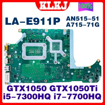 LA-E911P Placa de baza Pentru ACER Aspire AN515-51 A715-71G Placa de baza Laptop Cu I5-7300HQ I7-7700HQ GTX1050 GTX1050TI Test OK 3
