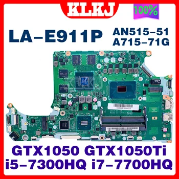 LA-E911P Placa de baza Pentru ACER Aspire AN515-51 A715-71G Placa de baza Laptop Cu I5-7300HQ I7-7700HQ GTX1050 GTX1050TI Test OK 4